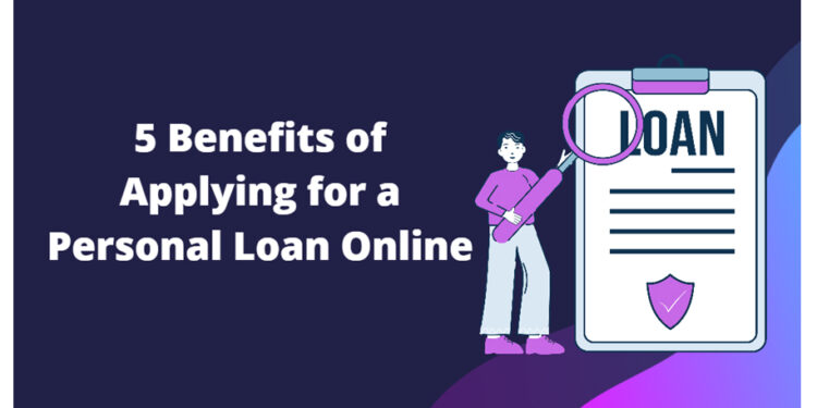5 Benefits of Applying for a Personal Loan Online