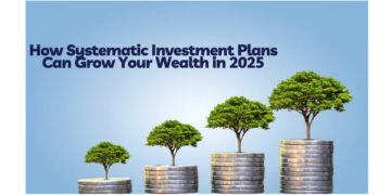 Thinking of Investing in SIP? Here’s How Systematic Investment Plans Can Grow Your Wealth in 2025 