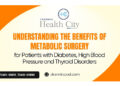 Understanding the Benefits of Metabolic Surgery for Patients with Diabetes, High Blood Pressure and Thyroid Disorders